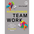 Revolutionize Teamwork - Paperback