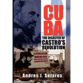 Cuba: The Disaster of Castro's Revolution - Hardcover