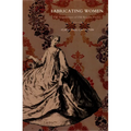 Fabricating Women: The Seamstresses of Old Regime France, 1675-1791 - Paperback