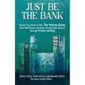 Just Be The Bank: Rewire Your Brain to Win The Money Game, Beat Wall Street and Make Double-Digit Returns through Private Lending - Paperback