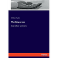 The Boy Jesus: And other sermons - Paperback
