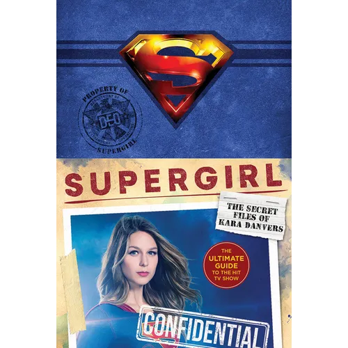 Supergirl: The Secret Files of Kara Danvers: The Ultimate Guide to the Hit TV Show - Hardcover