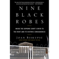Nine Black Robes: Inside the Supreme Court's Drive to the Right and Its Historic Consequences - Hardcover