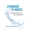 The Paradox of Water: The Science and Policy of Safe Drinking Water - Hardcover
