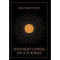 Sunlight Comes on a Tuesday - Hardcover
