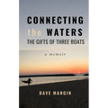Connecting the Waters: The Gifts of Three Boats - Paperback