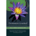 Permission Granted: The Journey from Trauma to Healing: From Rape, Sexual Assault and Emotional Abuse - Paperback