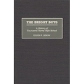The Bright Boys: A History of Townsend Harris High School - Hardcover