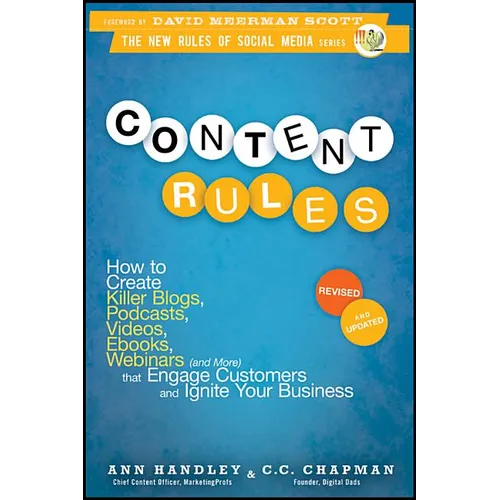 Content Rules: How to Create Killer Blogs, Podcasts, Videos, Ebooks, Webinars (and More) That Engage Customers and Ignite Your Business - Paperback