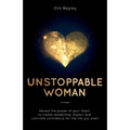 Unstoppable Woman: Reveal the Power of Your Heart to Create Leadership Impact and Cultivate Confidence for the Life You Want - Paperback