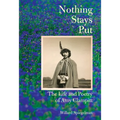 Nothing Stays Put: The Life and Poetry of Amy Clampitt - Hardcover