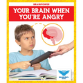 Your Brain When You're Angry - Library Binding