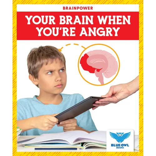 Your Brain When You're Angry - Library Binding