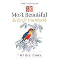 60 Most Beautiful Birds of the World Picture Book: 60 Bird Pictures for Seniors with Alzheimer's and Dementia Patients. Premium Pictures on 70lb Paper - Paperback