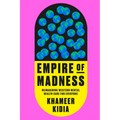 Empire of Madness: Reimagining Western Mental Health Care for Everyone - Hardcover