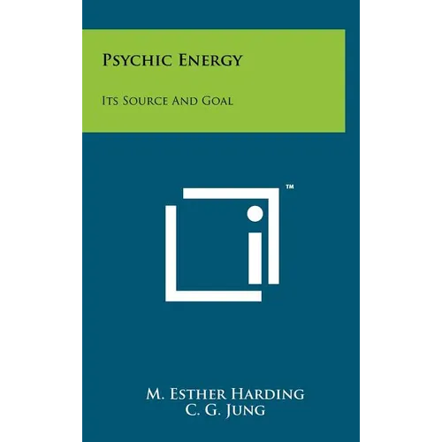 Psychic Energy: Its Source And Goal - Hardcover