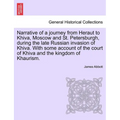 Narrative of a Journey from Heraut to Khiva, Moscow and St. Petersburgh, During the Late Russian Invasion of Khiva. with Some Account of the Court of - Paperback