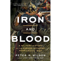 Iron and Blood: A Military History of the German-Speaking Peoples Since 1500 - Paperback