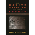 The Native American Identity in Sports: Creating and Preserving a Culture - Paperback