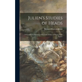 Julien's Studies of Heads: Selected From Paintings of Eminent Artists, or Drawn From Nature - Hardcover