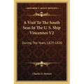 A Visit To The South Seas In The U. S. Ship Vincennes V2: During The Years, 1829-1830 - Paperback