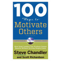 100 Ways to Motivate Others: How Great Leaders Can Produce Insane Results Without Driving People Crazy - Paperback
