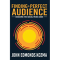 Finding A Perfect Audience: Cracking the Social Media Code - Paperback