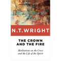 The Crown and the Fire: Meditations on the Cross and the Life of the Spirit - Paperback