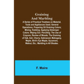 Graining and Marbling; A Series of Practical Treatises on Material, Tools and Appliances Used; General Operations; Preparing Oil Graining Colors; Mixi - Paperback