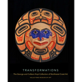 Transformations: The George and Colleen Hoyt Collection of Northwest Coast Art - Hardcover