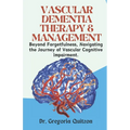 Vascular Dementia Therapy & Management: Beyond Forgetfulness, Navigating the Journey of Vascular Cognitive Impairment. - Paperback