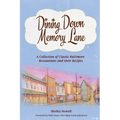 Dining Down Memory Lane: A Collection of Classic Baltimore Restaurants and their Recipes - Paperback