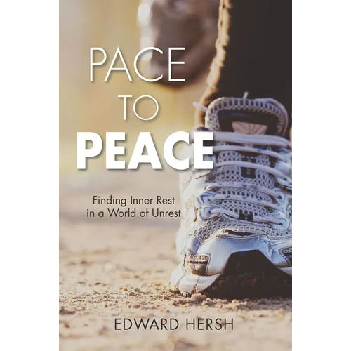 Pace to Peace: Finding Inner Rest in a World of Unrest - Paperback