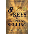 8 Keys to Exceptional Selling: Become the Salesperson You Were Meant to Be - Paperback
