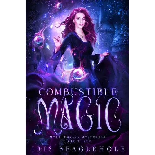 Combustible Magic: Myrtlewood Mysteries Book three - Paperback