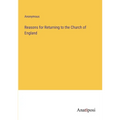 Reasons for Returning to the Church of England - Paperback