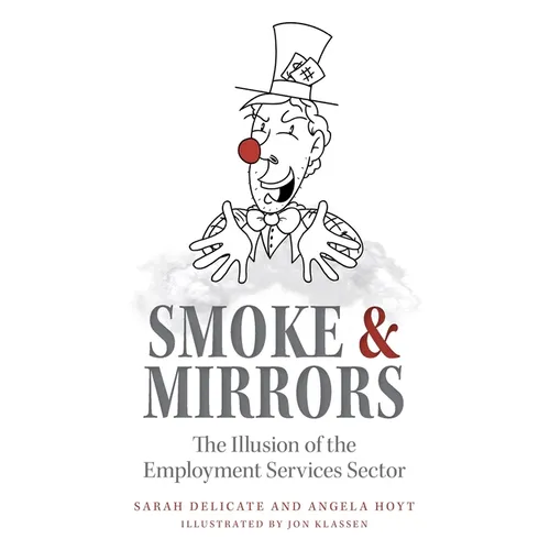 Smoke and Mirrors: The Illusion of the Employment Services Sector - Paperback