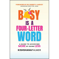Busy Is a Four-Letter Word: A Guide to Achieving More by Doing Less - Paperback