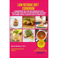 Low Residue Diet Cookbook: A Comprehensive Diet Guide and Cookbook with Over 130 Low Fiber Dairy Free Gluten Free Recipes for People with Crohn's - Paperback