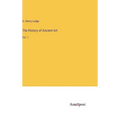 The History of Ancient Art: Vol. 1 - Hardcover