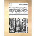 Remarks on the most important military operations of the English forces, on the western side of the peninsula of Hindoostan; in 1783, and 1784, ... By - Paperback