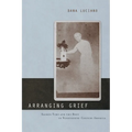 Arranging Grief: Sacred Time and the Body in Nineteenth-Century America - Paperback