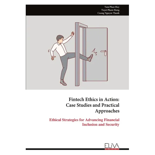 Fintech Ethics in Action: Case Studies and Practical Approaches - Paperback
