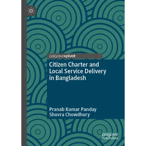 Citizen Charter and Local Service Delivery in Bangladesh - Hardcover