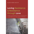 Loving Resistance and Resistance Through Love: A Multilayered Reading of Paul's Teaching and Loving Testimony in the Letter to Philemon - Hardcover