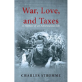 War, Love, and Taxes: A Memoir of an Adventurous Life - Paperback