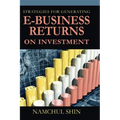 Strategies for Generating E-Business Returns on Investment - Hardcover