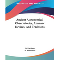 Ancient Astronomical Observatories, Almanac Devices, And Traditions - Paperback