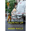 Picking Up: On the Streets and Behind the Trucks with the Sanitation Workers of New York City - Paperback