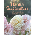 Dahlia Inspirations: Life Lessons from the Dahlia Garden - Hardcover